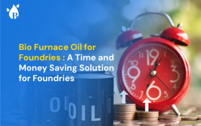 Bio Furnace Oil for Foundries: A Time and Money Saving Solution for Foundries