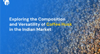 Exploring Coffee Husk in India: Its Role in Biofuel and Organic Fertilizer