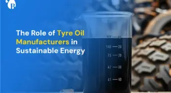 The Role of Tyre Oil Manufacturers in Sustainable Energy